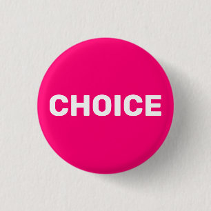 Choice hot pink women's pro choice abortion rights button