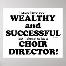 Choir Director Wohlhabend und erfolgreich Poster