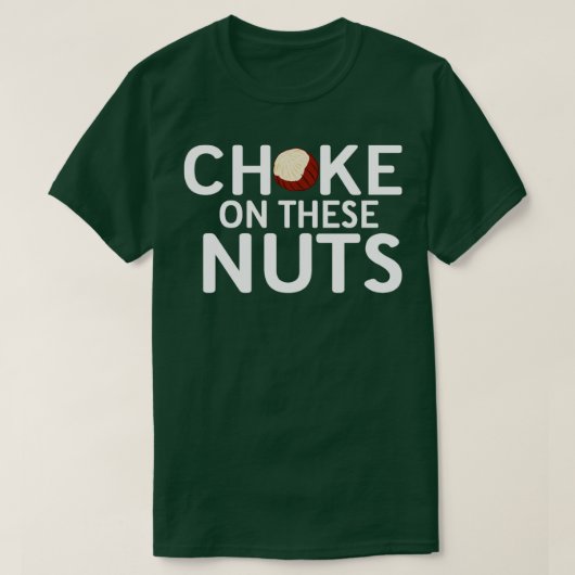 Choke auf diesen Nüssen Haselnussgeschenk 2 T-Shirt (Design vorne)