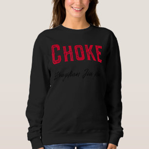 Choke Brazilian Jiu Jitsu Mixed Martial Arts Bjj W Sweatshirt