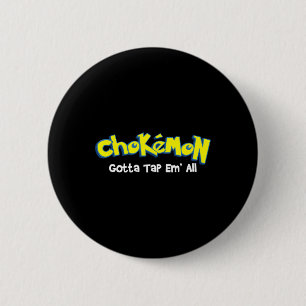 Chokemon Gotta Tap Em All - Jiu Jitsu MMA BJJ Kick Button
