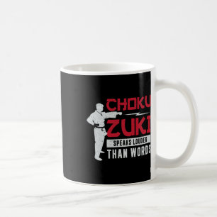 Choku Zuki spricht lauter als Worte für Shotokan K Kaffeetasse