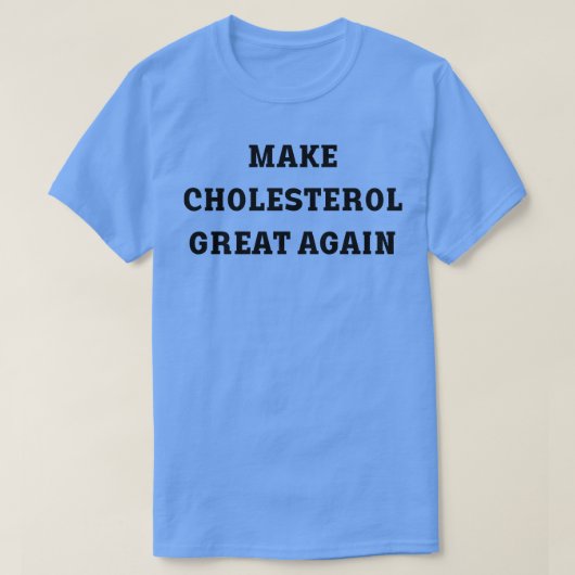 Cholesterin wieder großartig machen 1 T-Shirt (Design vorne)