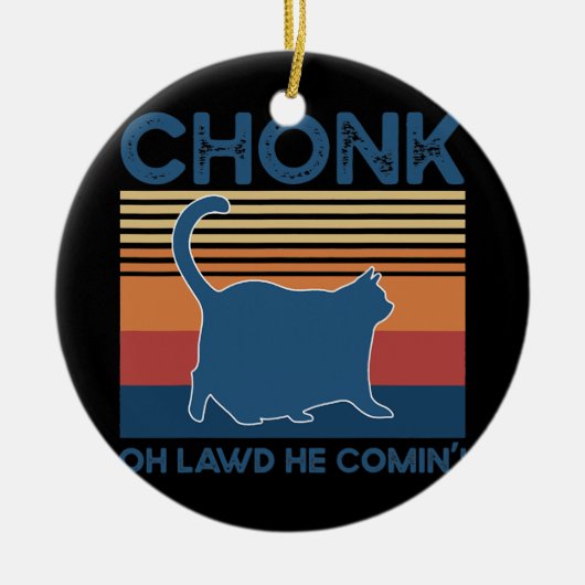 Chonk Cat Oh Lawd Er kommt lustige Cat Meme Cat Keramik Ornament (Vorne)