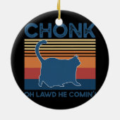 Chonk Cat Oh Lawd Er kommt lustige Cat Meme Cat Keramik Ornament (Hinten)