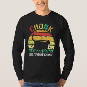 Chonk Cat Retro Vintag Meme Oh Lawd He Coming T-Shirt