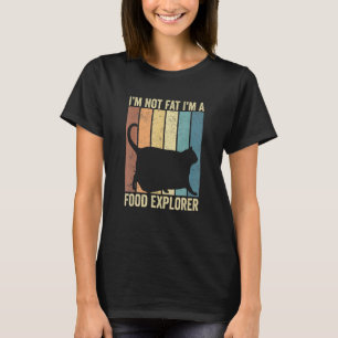 Chonk Meme Cat I'm not fette I m a Food Explorer R T-Shirt
