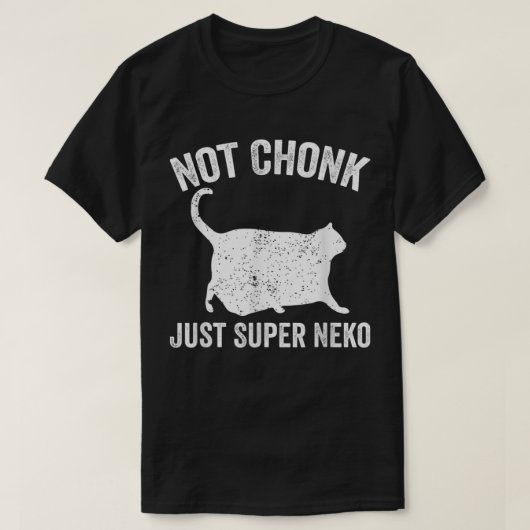 Chonk Meme Cat Not Chonk Just Super Neko T-Shirt (Design vorne)