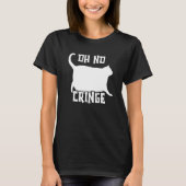 Chonk Meme Cat Oh No Cringe T-Shirt (Vorderseite)