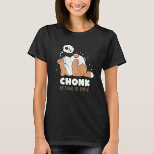 Chonk Oh Lawd Er kommt Fauler Chonk-Katz-Meme T-Shirt