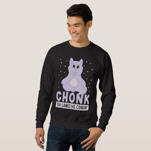 Chonk Oh Lawd Er kommt für Fett Katze 3 Sweatshirt (Vorne ganz)