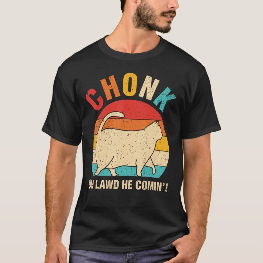 Chonk Oh Lawd er kommt in Sorge Ca Cat T-Shirt (Vorderseite)
