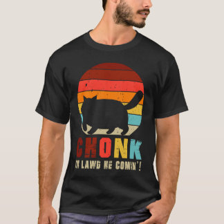 Chonk, Oh Lawd Er kommt! Lustige Chonk-Katze Lusti T-Shirt