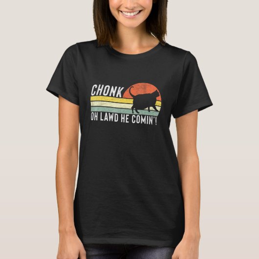 Chonk Oh Lawd He Comin Chonk Cat Meme Cat T-Shirt (Vorderseite)