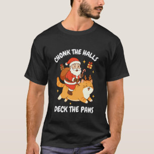Chonk The Halls Deck The Paws Xmas Santa Reitend C T-Shirt
