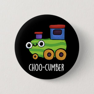 Choo cumber Funny Cucumber Pun Dark BG Button