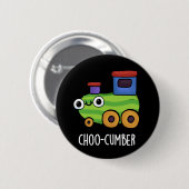 Choo cumber Funny Cucumber Pun Dark BG Button (Vorne & Hinten)