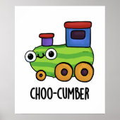 Choo cumber Funny Veggie Cucumber Pun Poster (Vorne)