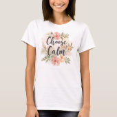 Choose Calm Mindfulness-Inspired Floral T-Shirt (Vorderseite)