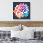 Choose Calm Mindfulness Vibrant Colors Leinwanddruck (Insitu (Schlafzimmer))