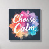 Choose Calm Mindfulness Vibrant Colors Leinwanddruck (Vorderseite)