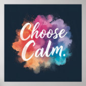 Choose Calm Mindfulness Vibrant Colors Poster (Vorne)
