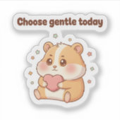 Choose Gentle Today – Cute Hamster Motivational Aufkleber (Vorderseite)