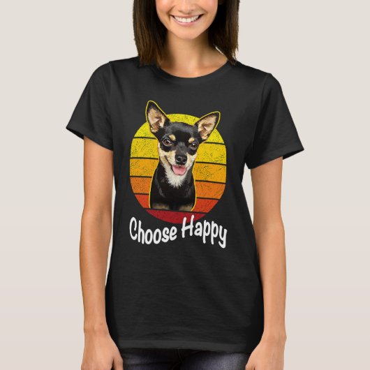 Choose Happy Be Happy Chihuahua T-Shirt (Vorderseite)