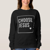 Choose Jesus Christian Sweatshirt (Vorderseite)