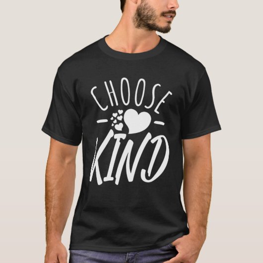 Choose Kind  Anti Bullying Message  Cute Graphics T-Shirt (Vorderseite)