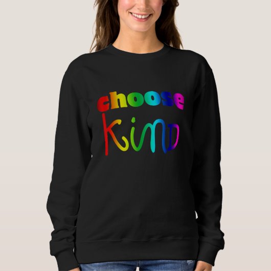 Choose Kind Rainbow LGBT Ally Kindness Anti Bullyi Sweatshirt (Vorderseite)