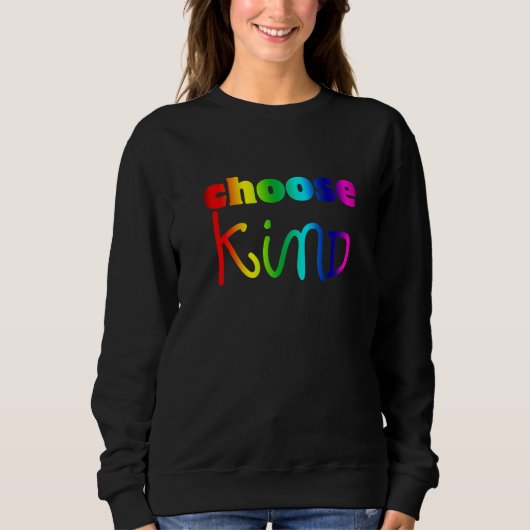 Choose Kind Rainbow LGBT Ally Kindness Anti Bullyi Sweatshirt (Vorderseite)