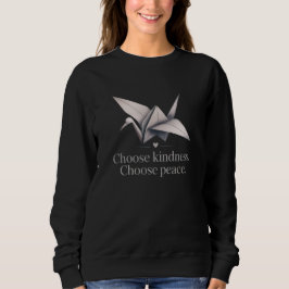 "Choose Kindness, Choose Peace" - Dove  T-Shirt Sweatshirt