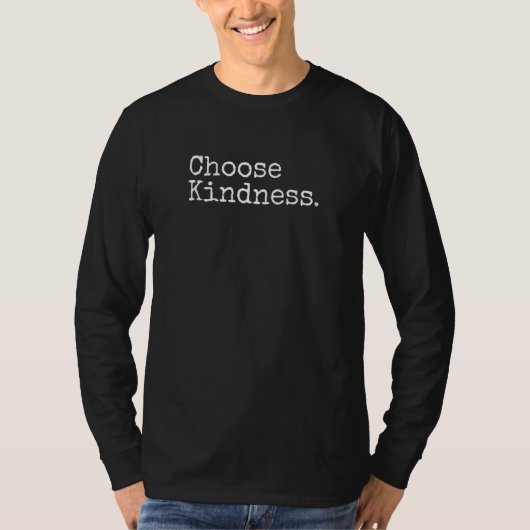 Choose Kindness Positive Motivational Quote Messag T-Shirt (Vorderseite)