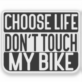 Choose Life Don't Touch My Bike Aufkleber