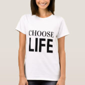 CHOOSE LIFE T-Shirt (Vorderseite)