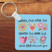 Choose love over hate. Choose love over fear. Schlüsselanhänger (Vorderseite)