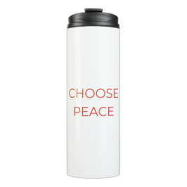 Choose Peace Thermal Tumbler | Minimal Soft Life T Thermosbecher