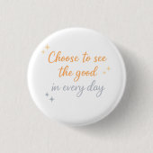 Choose the Good – Positive Quote Design Button (Vorderseite)
