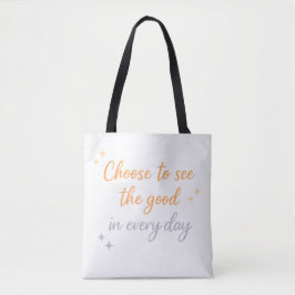 Choose the Good – Positive Quote Design Tasche