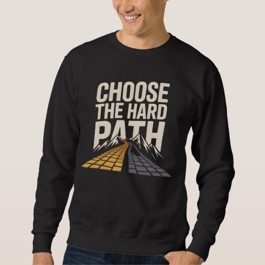 CHOOSE THE HARD PATH – Motivational Discipline & M Sweatshirt (Vorderseite)