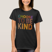 Choose To Be Kind Kindness Day T-Shirt (Vorderseite)