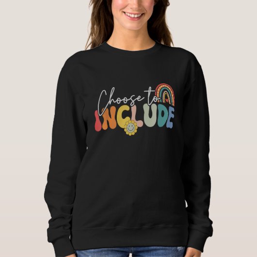 Choose To Include For Autism Teacher Special Educa Sweatshirt (Vorderseite)