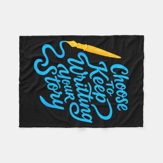 Choose To Keep Writing Your Story Insrational Quot Fleecedecke (Vorderseite (Horizontal))
