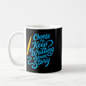 Choose To Keep Writing Your Story Insrational Quot Kaffeetasse (Links)