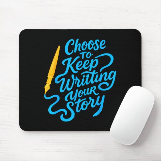Choose To Keep Writing Your Story Insrational Quot Mousepad (Mit Mouse)
