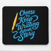 Choose To Keep Writing Your Story Insrational Quot Mousepad (Vorne)