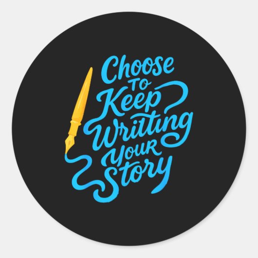 Choose To Keep Writing Your Story Insrational Quot Runder Aufkleber (Vorderseite)