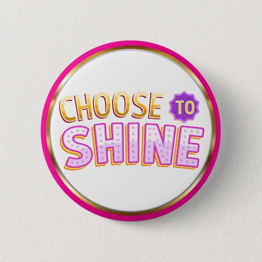 Choose to Shine Inspirational Positivity Button (Vorderseite)