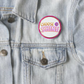 Choose to Shine Inspirational Positivity Button (Beispiel)